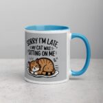 Sorry I’m Late, My Cat Was Sitting on Me Mug - Image 15