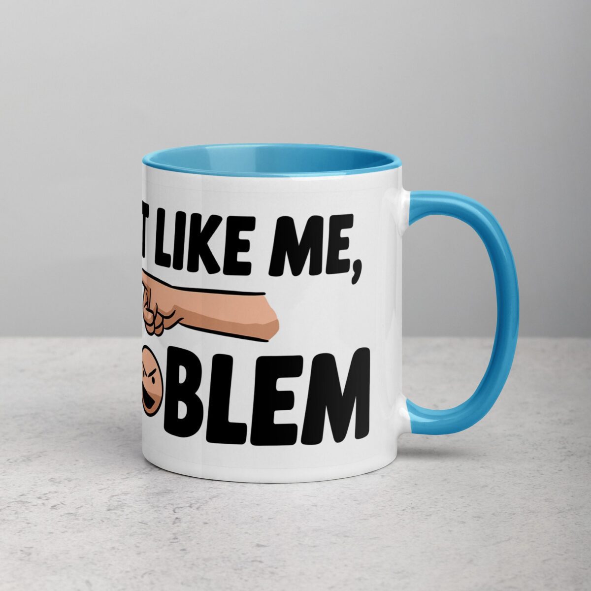 If You Don’t Like Me, That’s a You Problem Sarcastic Mug - Image 15