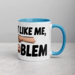 If You Don’t Like Me, That’s a You Problem Sarcastic Mug - Image 15