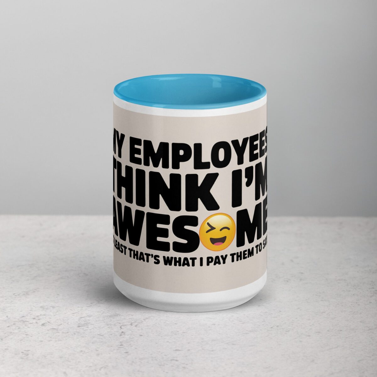 My Employees Think I’m Awesome Boss Mug - Image 16