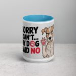 Sorry I Can’t… My Dog Said No Coffee Mug - Image 16