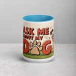 Ask Me About My Dog Coffee Mug & Tea Cup - Image 16