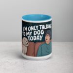 I’m Only Talking to My Dog Today Coffee Mug - Image 16