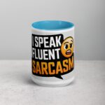 I Speak Fluent Sarcasm Friend Coffee Mug - Image 16