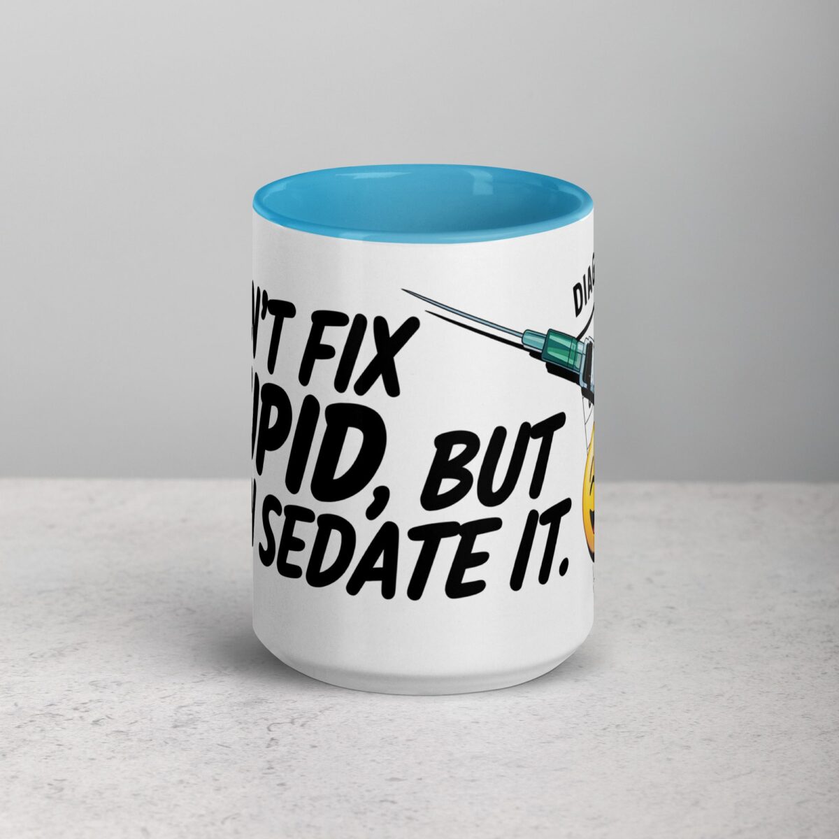 I Can’t Fix Stupid, But I Can Sedate It Nurse Mug - Image 16