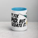 I Can’t Fix Stupid, But I Can Sedate It Nurse Mug - Image 16