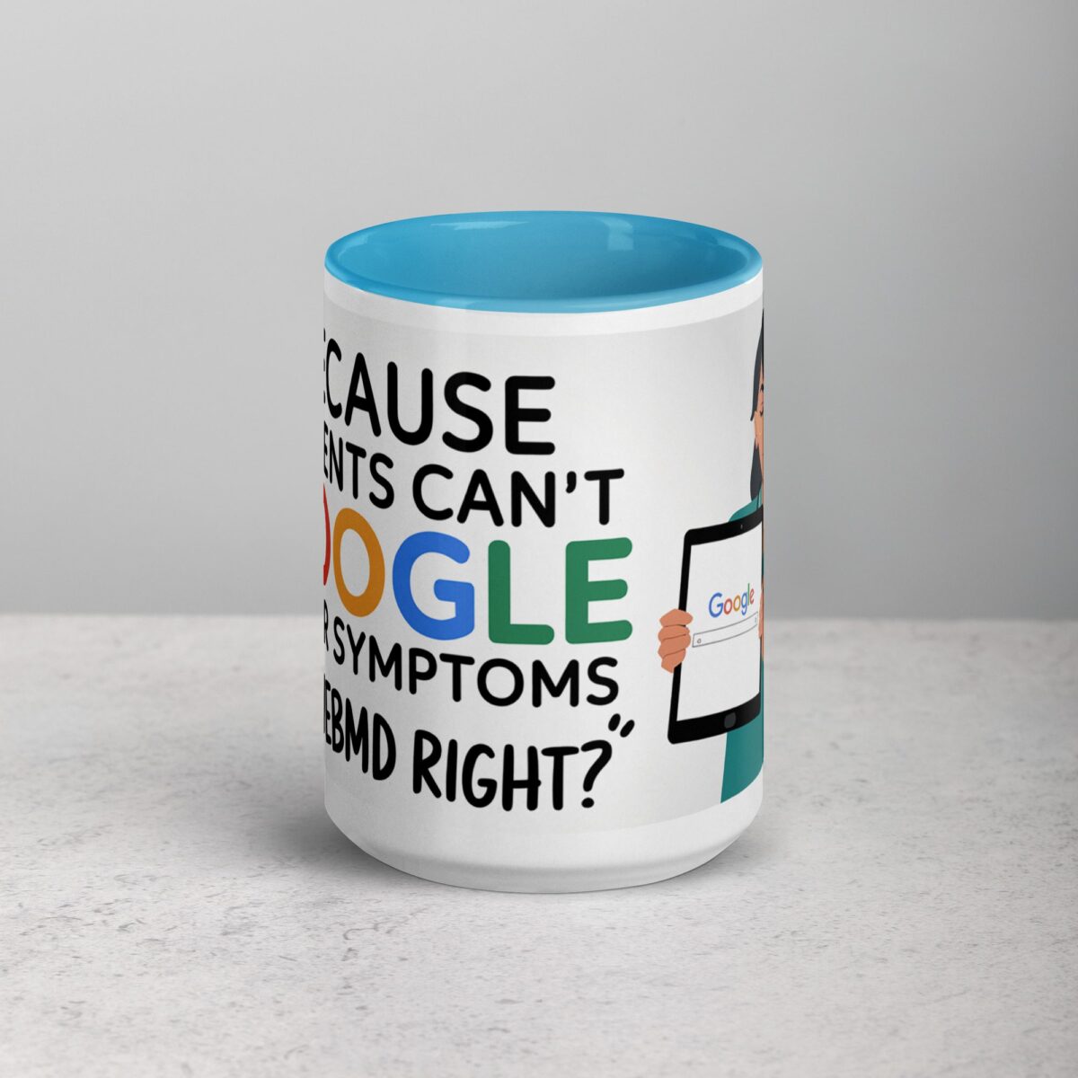 Because Patients Can’t Google Their Symptoms Nurse Mug - Image 16