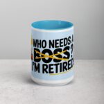Who Needs a Boss? I’m Retired! Coffee Mug - Image 16