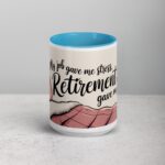 My Job Gave Me Stress, Retirement Gave Me Rest Mug - Image 16