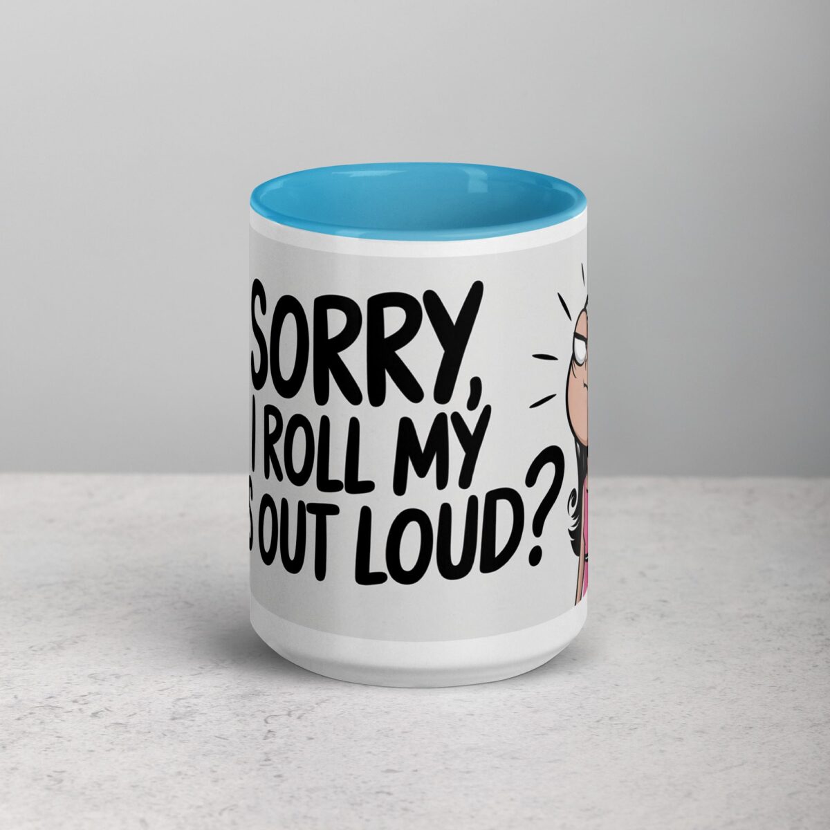 I’m Sorry, Did I Roll My Eyes Out Loud? Sarcastic Mug - Image 16