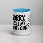 I’m Sorry, Did I Roll My Eyes Out Loud? Sarcastic Mug - Image 16