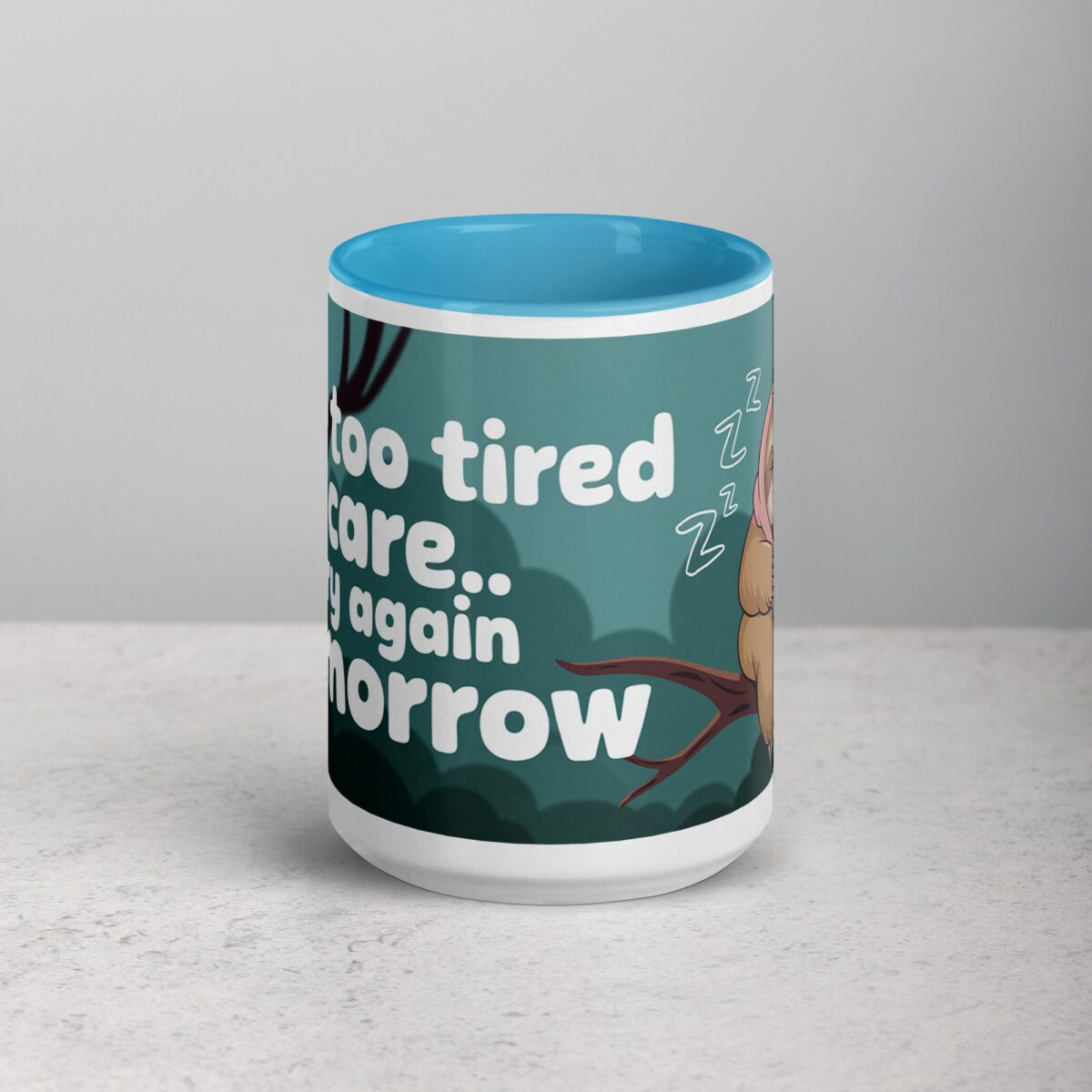 I’m Too Tired to Care… Try Again Tomorrow Coffee Mug - Image 16