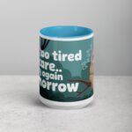 I’m Too Tired to Care… Try Again Tomorrow Coffee Mug - Image 16