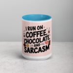 I Run on Coffee, Chocolate, and Sarcasm Coffee Mug - Image 16