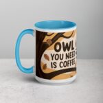 Owl You Need is Coffee Mug - Image 17