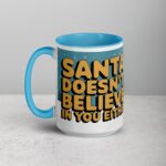 Santa Doesn’t Believe in You Either Christmas Mug - Image 17