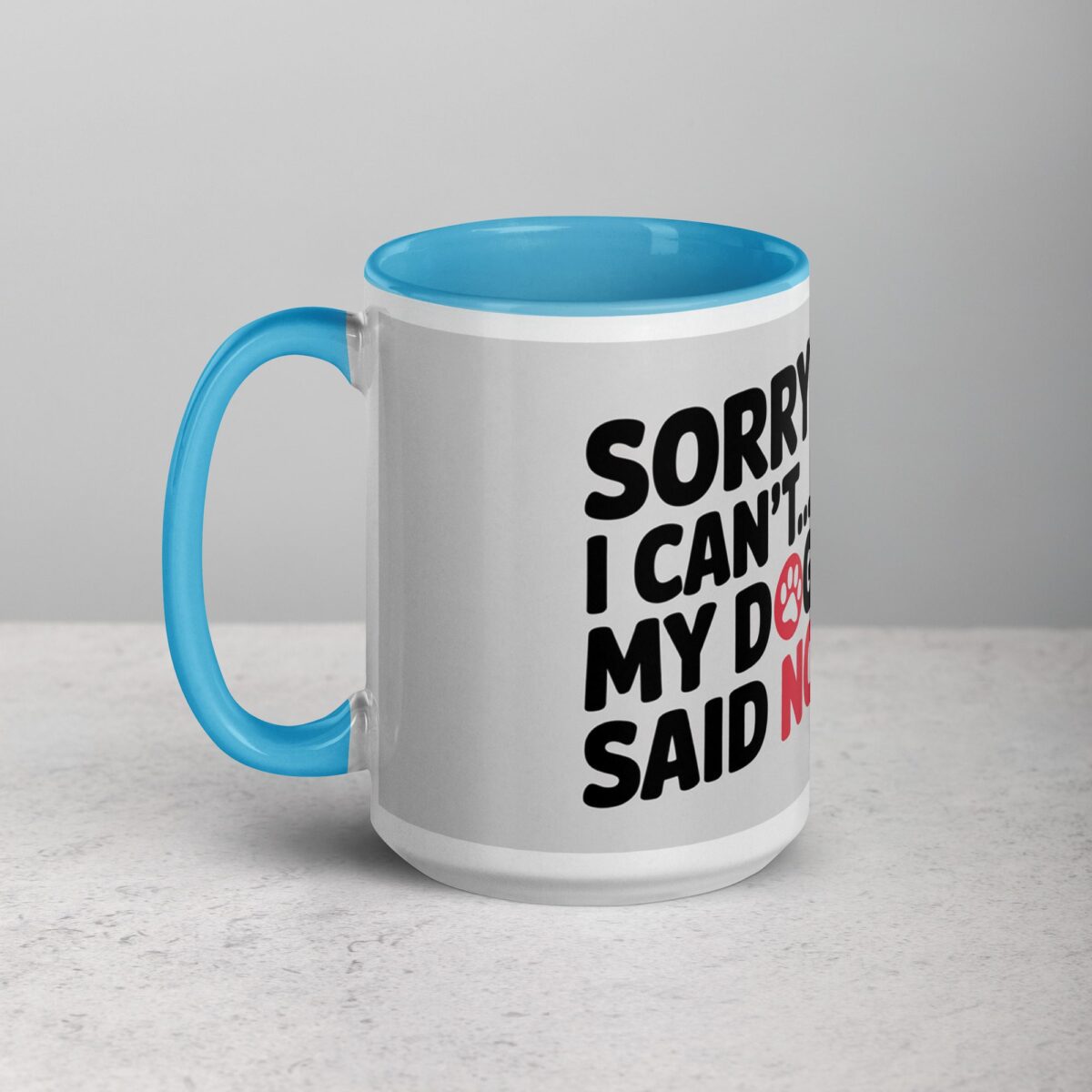Sorry I Can’t… My Dog Said No Coffee Mug - Image 17