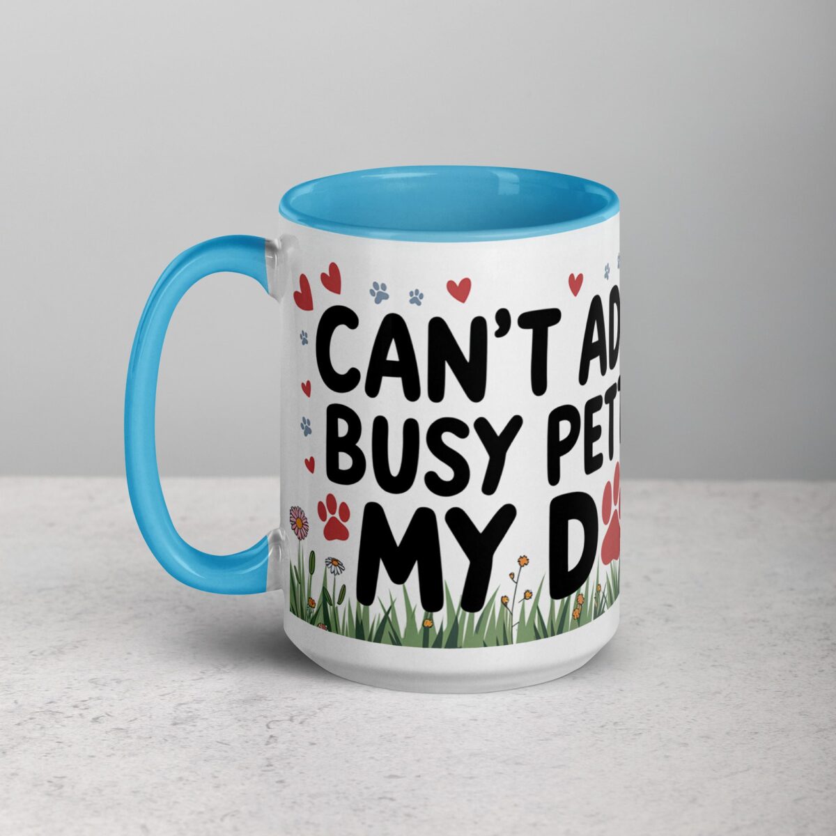 Can’t Adult, Busy Petting My Dog Mug - Image 17