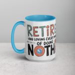 Retired and Loving Every Minute of Doing Nothing Mug - Image 17