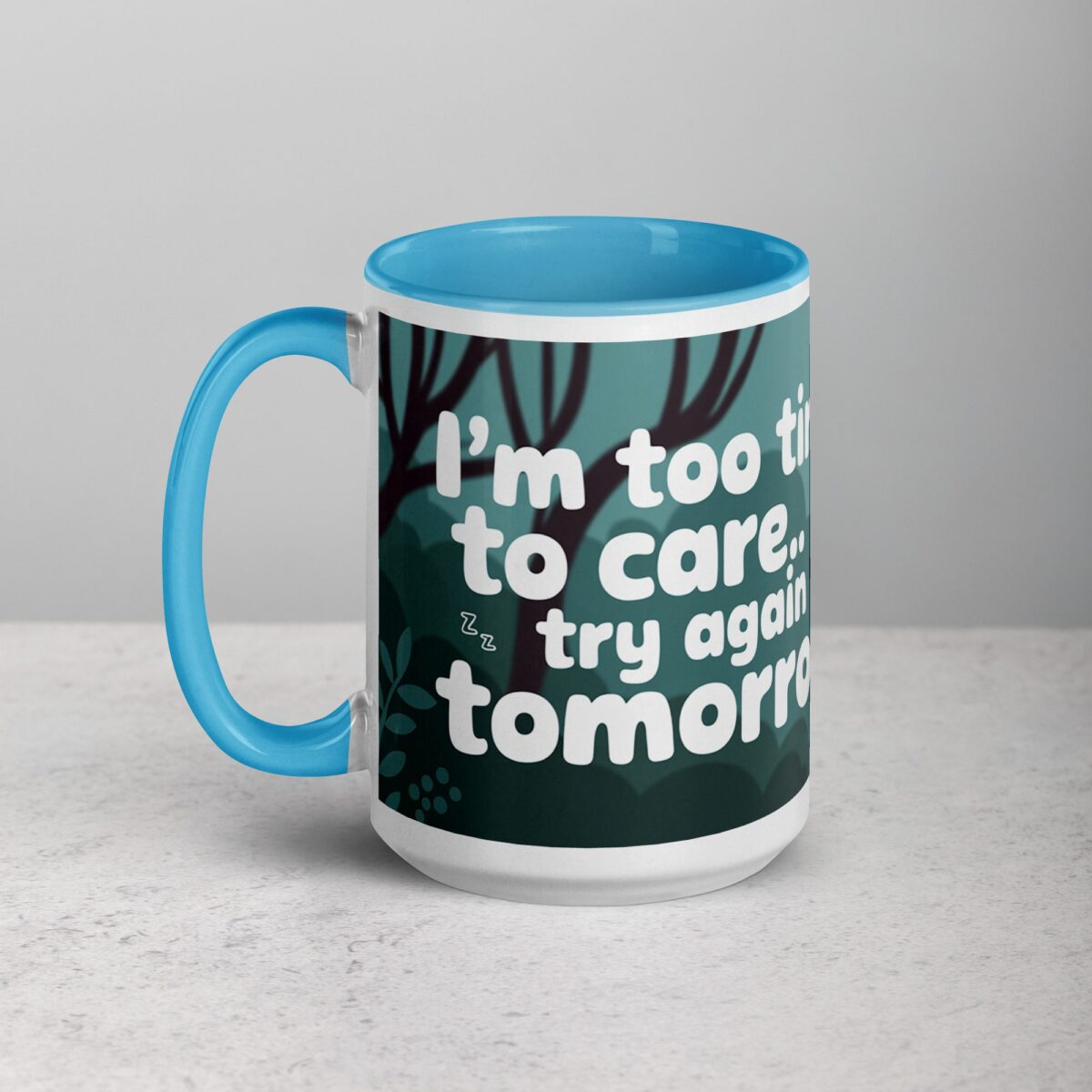 I’m Too Tired to Care… Try Again Tomorrow Coffee Mug - Image 17