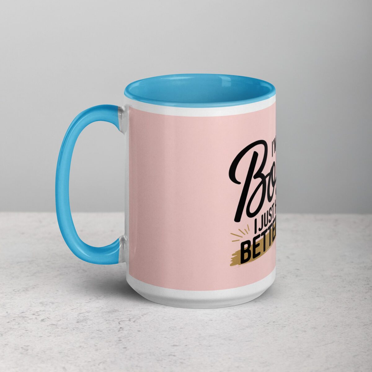 I’m Not Bossy, I Just Have Better Ideas Wife Mug - Image 17
