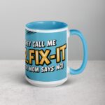 They Call Me Mr. Fix-It (After Mom Says No) Dad Mug - Image 18