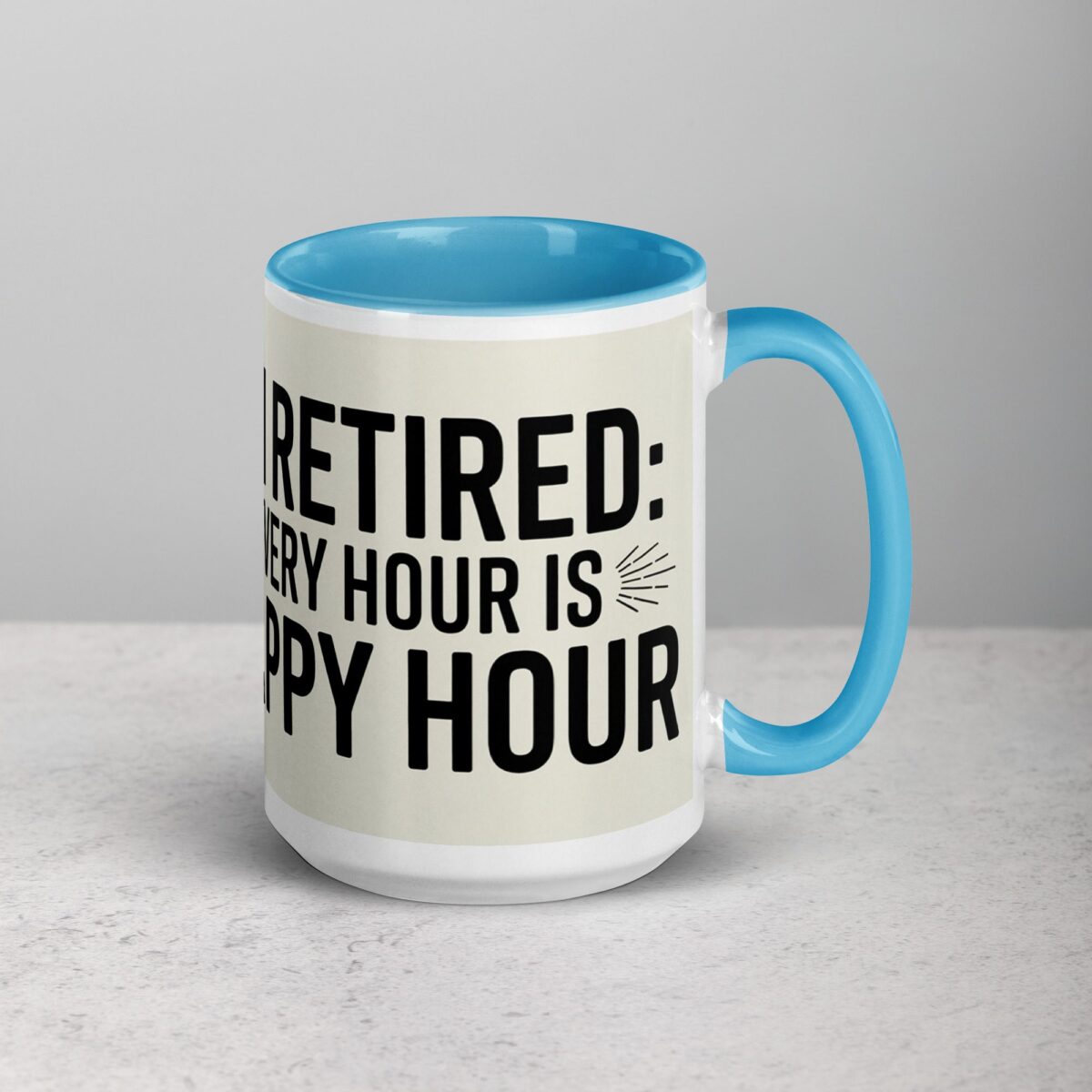 I’m Retired: Every Hour Is Happy Hour Coffee Mug - Image 18