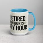 I’m Retired: Every Hour Is Happy Hour Coffee Mug - Image 18