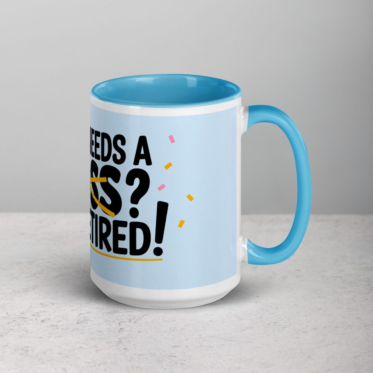 Who Needs a Boss? I’m Retired! Coffee Mug - Image 18