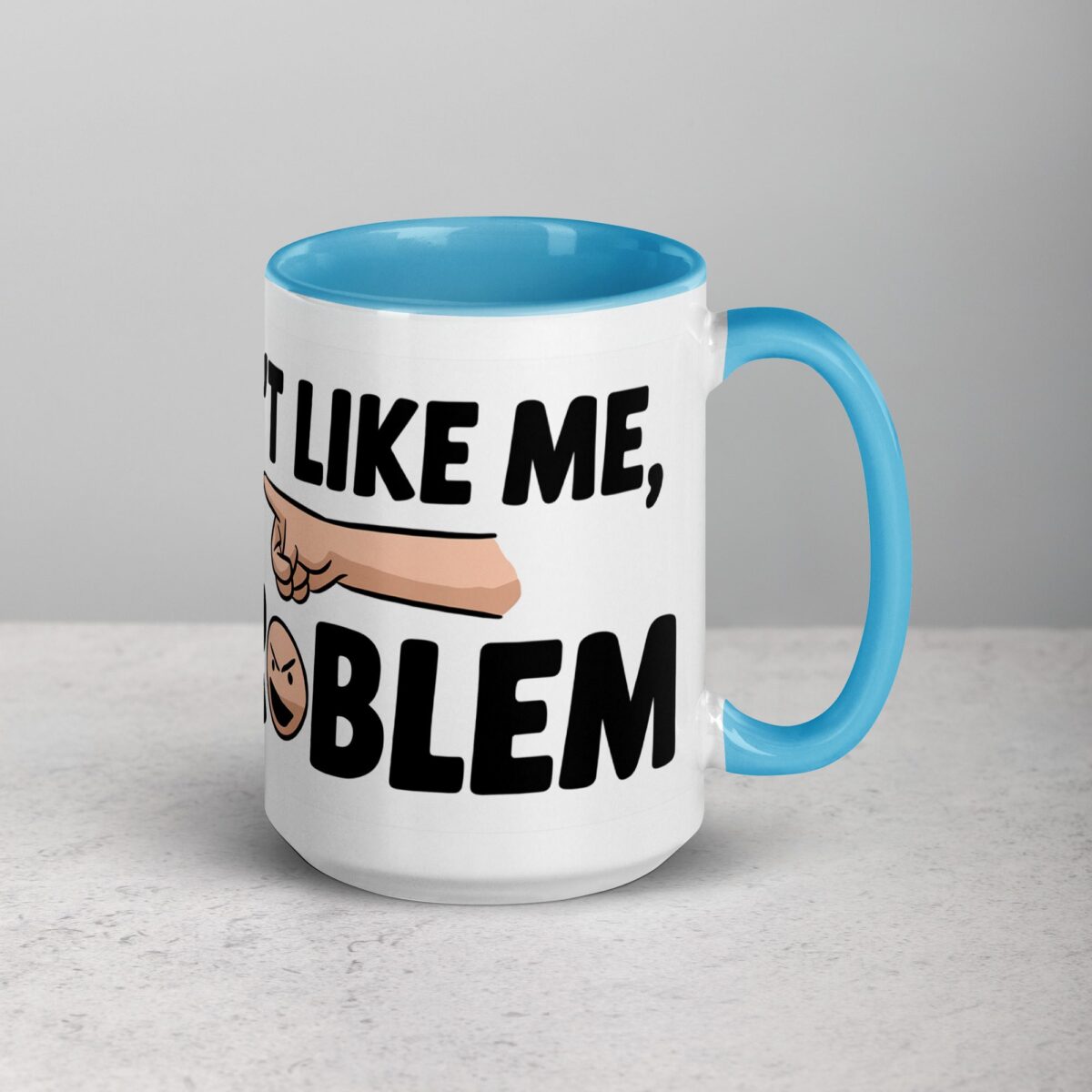 If You Don’t Like Me, That’s a You Problem Sarcastic Mug - Image 18