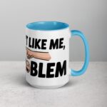 If You Don’t Like Me, That’s a You Problem Sarcastic Mug - Image 18