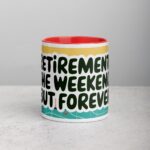 Retirement: The Weekend, But Forever Coffee Mug - Image 7