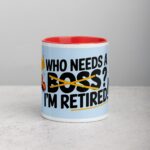 Who Needs a Boss? I’m Retired! Coffee Mug - Image 7