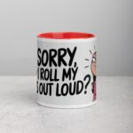 I’m Sorry, Did I Roll My Eyes Out Loud? Sarcastic Mug - Image 7