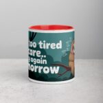 I’m Too Tired to Care… Try Again Tomorrow Coffee Mug - Image 7