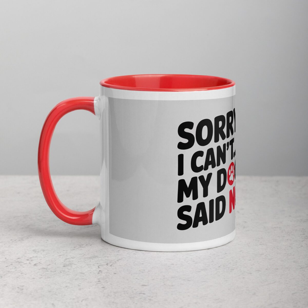 Sorry I Can’t… My Dog Said No Coffee Mug - Image 8