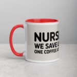 Nurses: We Save Lives, One Coffee at a Time Mug - Image 8