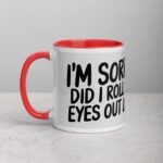 I’m Sorry, Did I Roll My Eyes Out Loud? Sarcastic Mug - Image 8