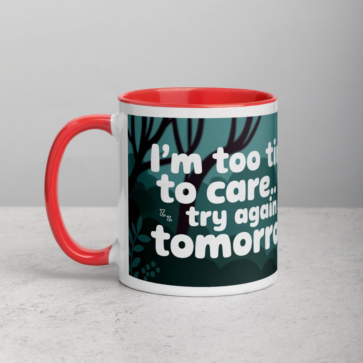 I’m Too Tired to Care… Try Again Tomorrow Coffee Mug - Image 8