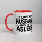 I Love My Husband… When He’s Asleep Wife Coffee Mug - Image 8