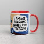 I Am Not Hoarding Coffee; It’s My Treasure Mug - Image 9