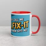 They Call Me Mr. Fix-It (After Mom Says No) Dad Mug - Image 9