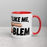 If You Don’t Like Me, That’s a You Problem Sarcastic Mug - Image 9