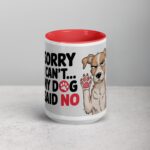 Sorry I Can’t… My Dog Said No Coffee Mug - Image 10