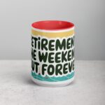 Retirement: The Weekend, But Forever Coffee Mug - Image 10
