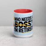 Who Needs a Boss? I’m Retired! Coffee Mug - Image 10