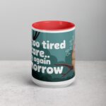 I’m Too Tired to Care… Try Again Tomorrow Coffee Mug - Image 10