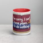 I’m Sorry, I Can’t. I Have Plans… To Do Nothing Sarcastic Mug - Image 10