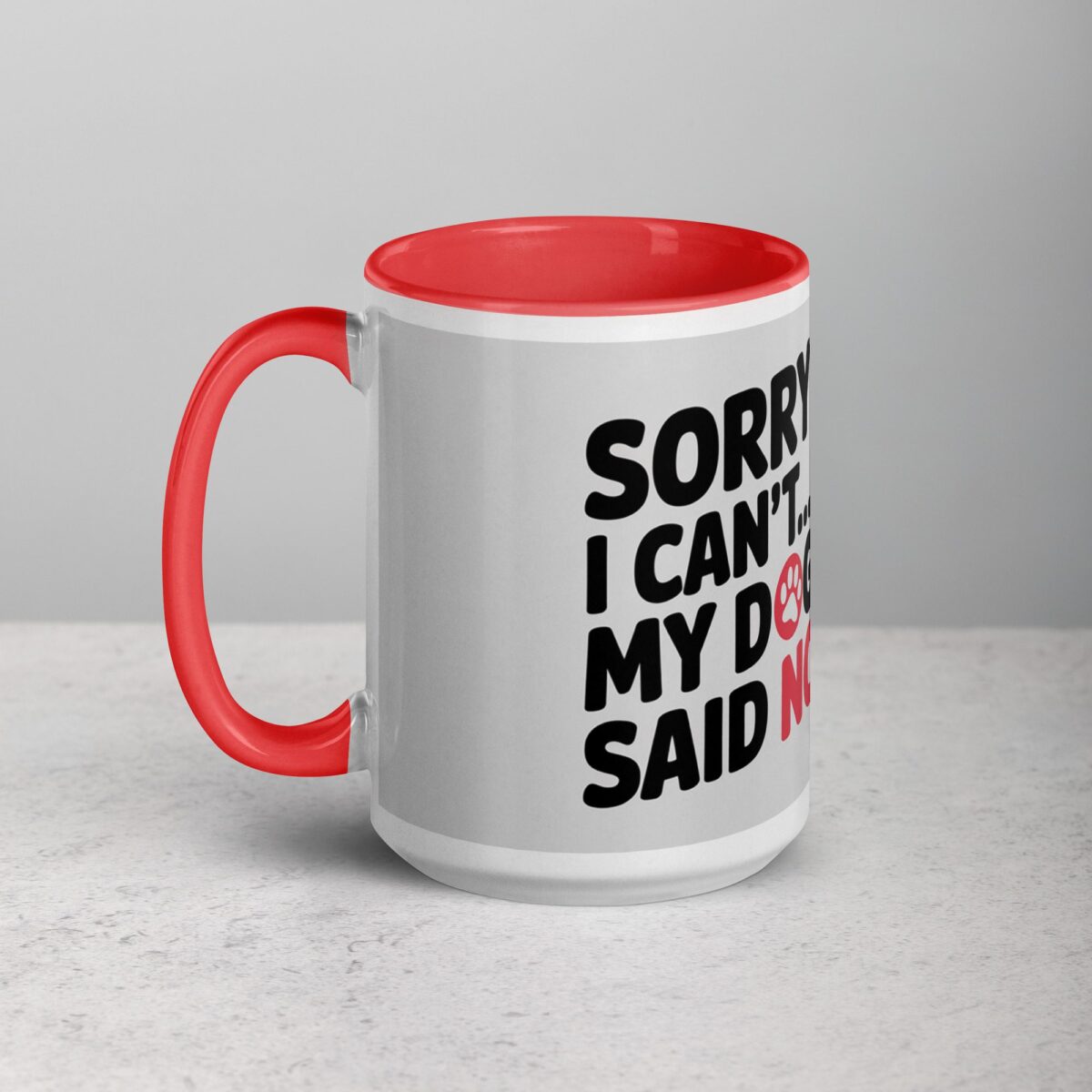 Sorry I Can’t… My Dog Said No Coffee Mug - Image 11