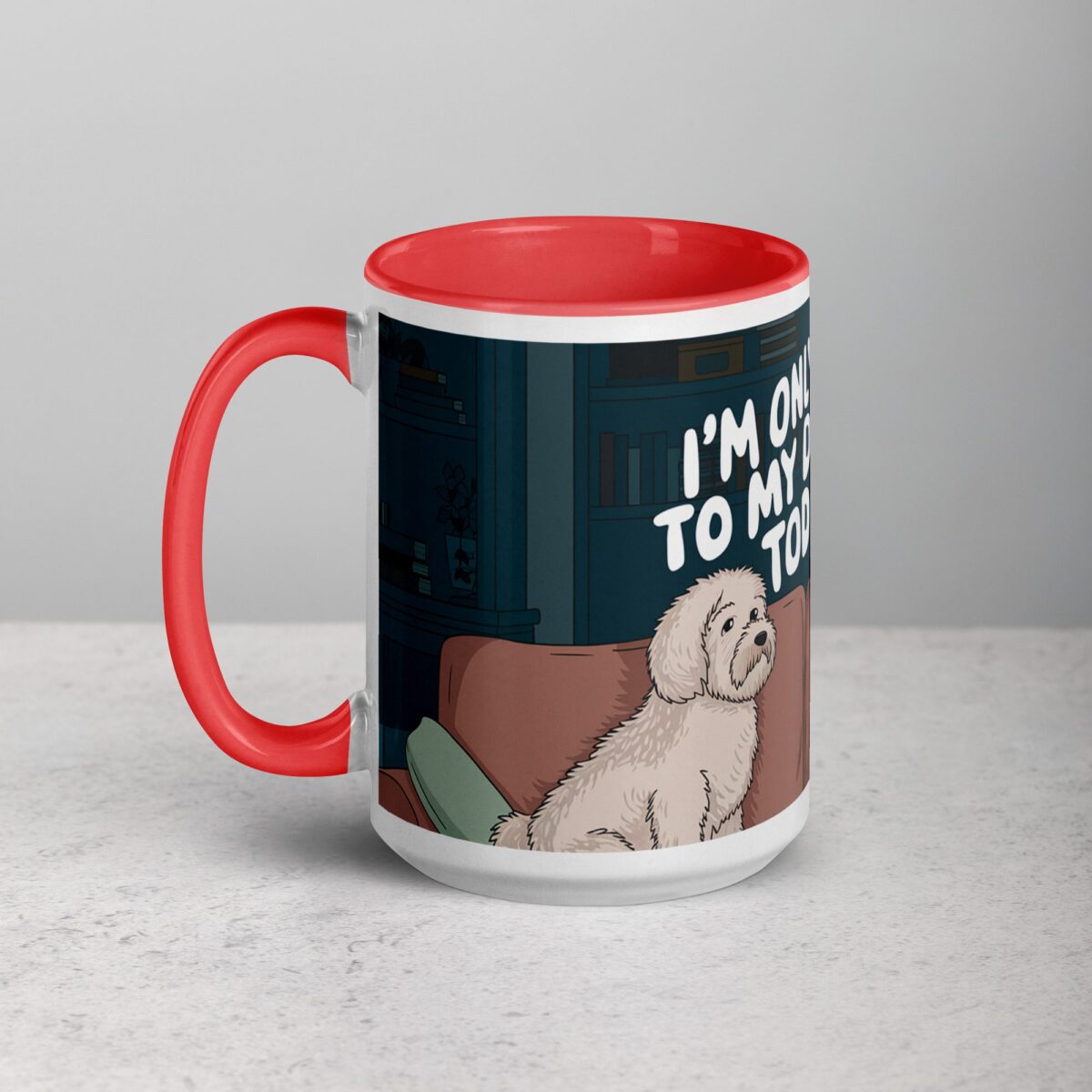 I’m Only Talking to My Dog Today Coffee Mug - Image 11